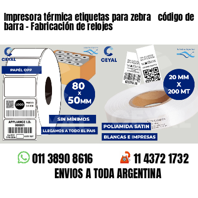 Impresora térmica etiquetas para zebra  código de barra - Fabricación de relojes